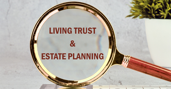 Should A Living Trust Be Part Of Your Estate Plan?