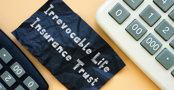 An ILIT Has Many Benefits, But Options Are Available To Undo It